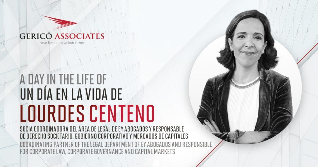 A day in the life of... Interview with Lourdes Centeno (Coordinating Partner of the Legal Department of EY Abogados) 1 Foto de Lourdes Centeno Huerta en la pieza de la entrevista que le ha hecho Gericó Associates
